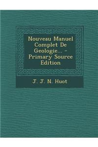 Nouveau Manuel Complet De Geologie...