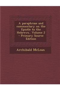 A Paraphrase and Commentary on the Epistle to the Hebrews.. Volume 2