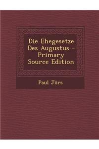 Die Ehegesetze Des Augustus - Primary Source Edition