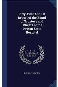 Fifty-First Annual Report of the Board of Trustees and Officers of the Dayton State Hospital