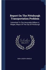 Report On The Pittsburgh Transportation Problem