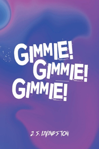Gimmie! Gimmie! Gimmie!