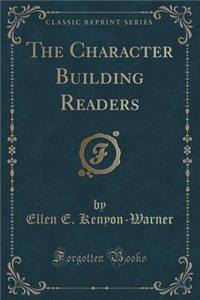 The Character Building Readers (Classic Reprint)