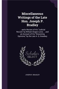 Miscellaneous Writings of the Late Hon. Joseph P. Bradley