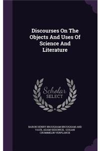 Discourses On The Objects And Uses Of Science And Literature