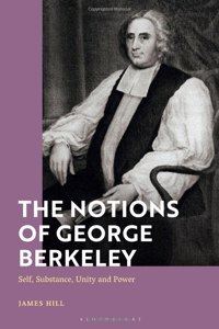 Notions of George Berkeley: Self, Substance, Unity and Power