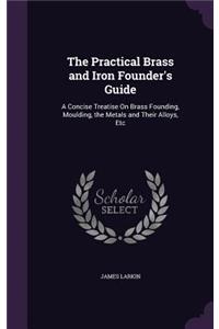 Practical Brass and Iron Founder's Guide