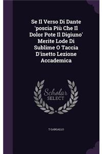 Se Il Verso Di Dante 'poscia Più Che Il Dolor Pote Il Digiuno' Merite Lode Di Sublime O Taccia D'inetto Lezione Accademica
