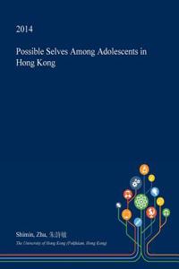 Possible Selves Among Adolescents in Hong Kong