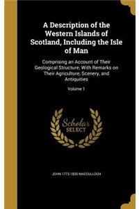 A Description of the Western Islands of Scotland, Including the Isle of Man