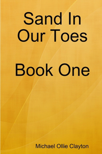 Sand In Our Toes Book One