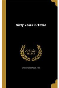 Sixty Years in Texas