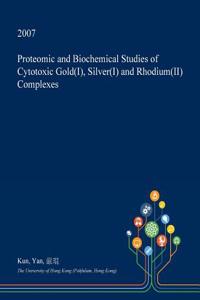Proteomic and Biochemical Studies of Cytotoxic Gold(i), Silver(i) and Rhodium(ii) Complexes