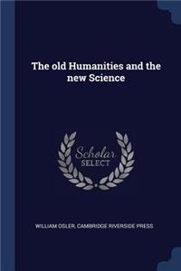 old Humanities and the new Science