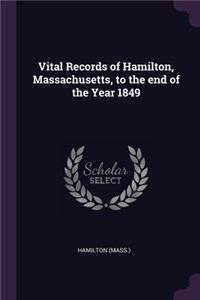 Vital Records of Hamilton, Massachusetts, to the End of the Year 1849