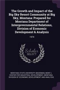Growth and Impact of the Big Sky Resort Community at Big Sky, Montana