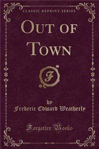 Out of Town (Classic Reprint)