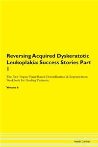 Reversing Acquired Dyskeratotic Leukopla