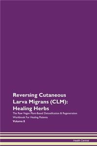 Reversing Cutaneous Larva Migrans (Clm):