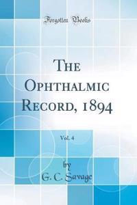 The Ophthalmic Record, 1894, Vol. 4 (Classic Reprint)