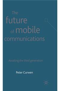 Future of Mobile Communications