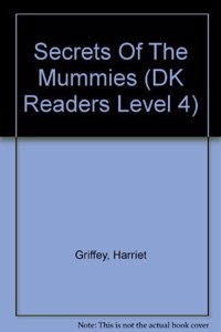 Secrets Of The Mummies (DK Readers Level 4)