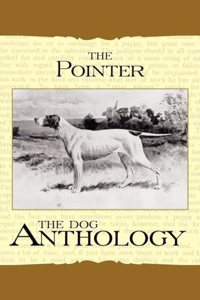 Pointer - A Dog Anthology (A Vintage Dog Books Breed Classic)