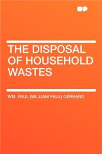 The Disposal of Household Wastes