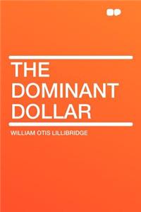 The Dominant Dollar
