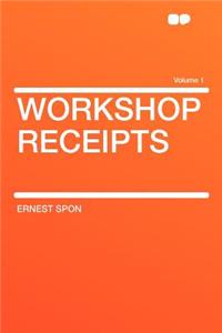 Workshop Receipts Volume 1