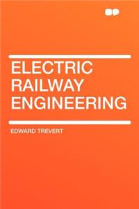 Electric Railway Engineering