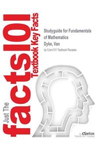 Studyguide for Fundamentals of Mathematics by Dyke, Van, ISBN 9780534398163