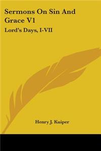 Sermons On Sin And Grace V1: Lord's Days, I-VII