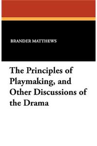 Principles of Playmaking, and Other Discussions of the Drama