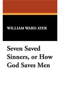 Seven Saved Sinners, or How God Saves Men