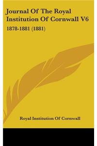 Journal Of The Royal Institution Of Cornwall V6