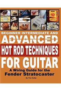 Beginner Intermediate And Advanced Hot Rod Techniques For Guitar