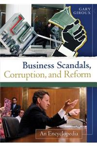 Business Scandals, Corruption, and Reform