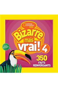 Bizarre Mais Vrai! 4