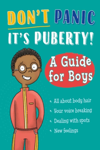 Don't Panic, It's Puberty!: A Guide for Boys