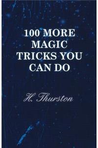 100 More Magic Tricks You Can Do