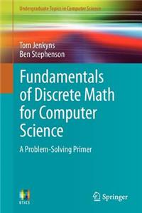 Fundamentals of Discrete Math for Computer Science: A Problem-Solving Primer