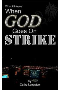 What It Means When God Goes On Strike