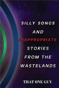 Silly Songs and Inappropriate Stories from the Wastelands