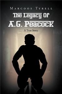 The Legacy of A.G. Peacock: A True Story