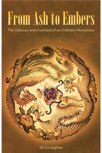 From Ash to Embers: The Odyssey and Overhaul of an Ordinary Missionary