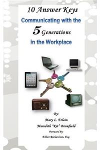 10 Answer Keys, Communicating with the 5 Generations in the Workplace