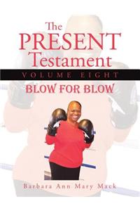 The Present Testament Volume Eight
