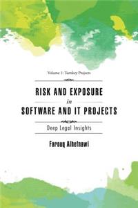 RISK AND EXPOSURE IN SOFTWARE and IT PROJECTS: Deep Legal Insights