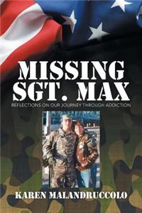 Missing Sgt. Max: Reflections Of Our Journey Through Addiction